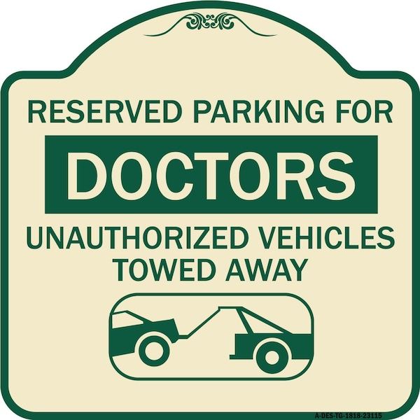 Signmission Reserved Parking for Doctors Unauthorized Vehicles Towed Away Alum Sign, 18" x 18", TG-1818-23115 A-DES-TG-1818-23115 - main